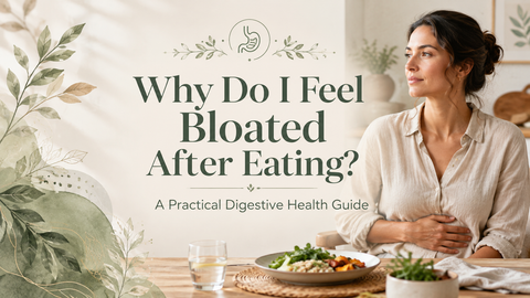Why Do I Feel Bloated After Eating? A Practical Digestive Health Guide